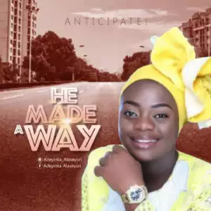 Adeyinka Alaseyori - He Made A Way